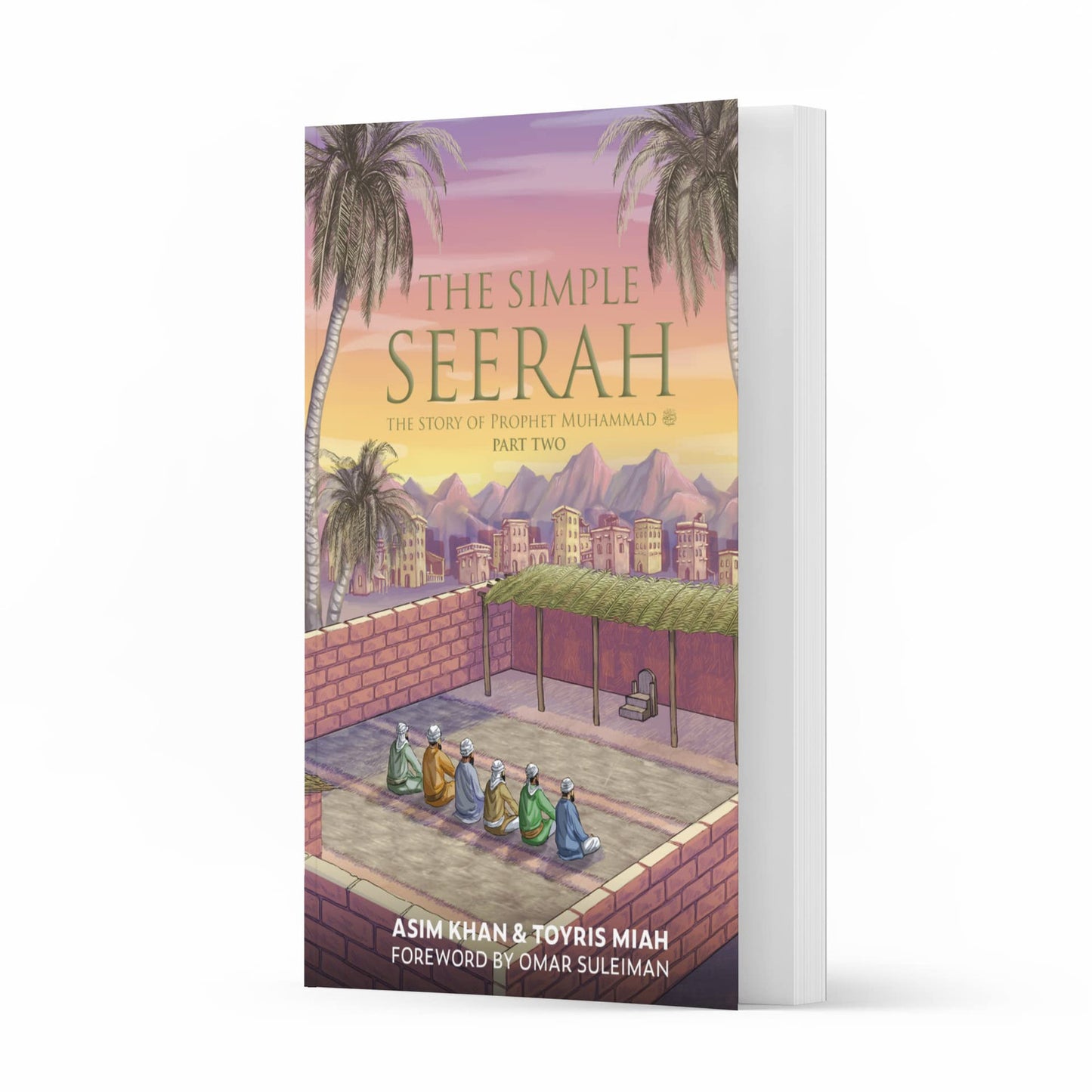The Simple Seerah: Part Two – The Story of Prophet Muhammad ﷺ