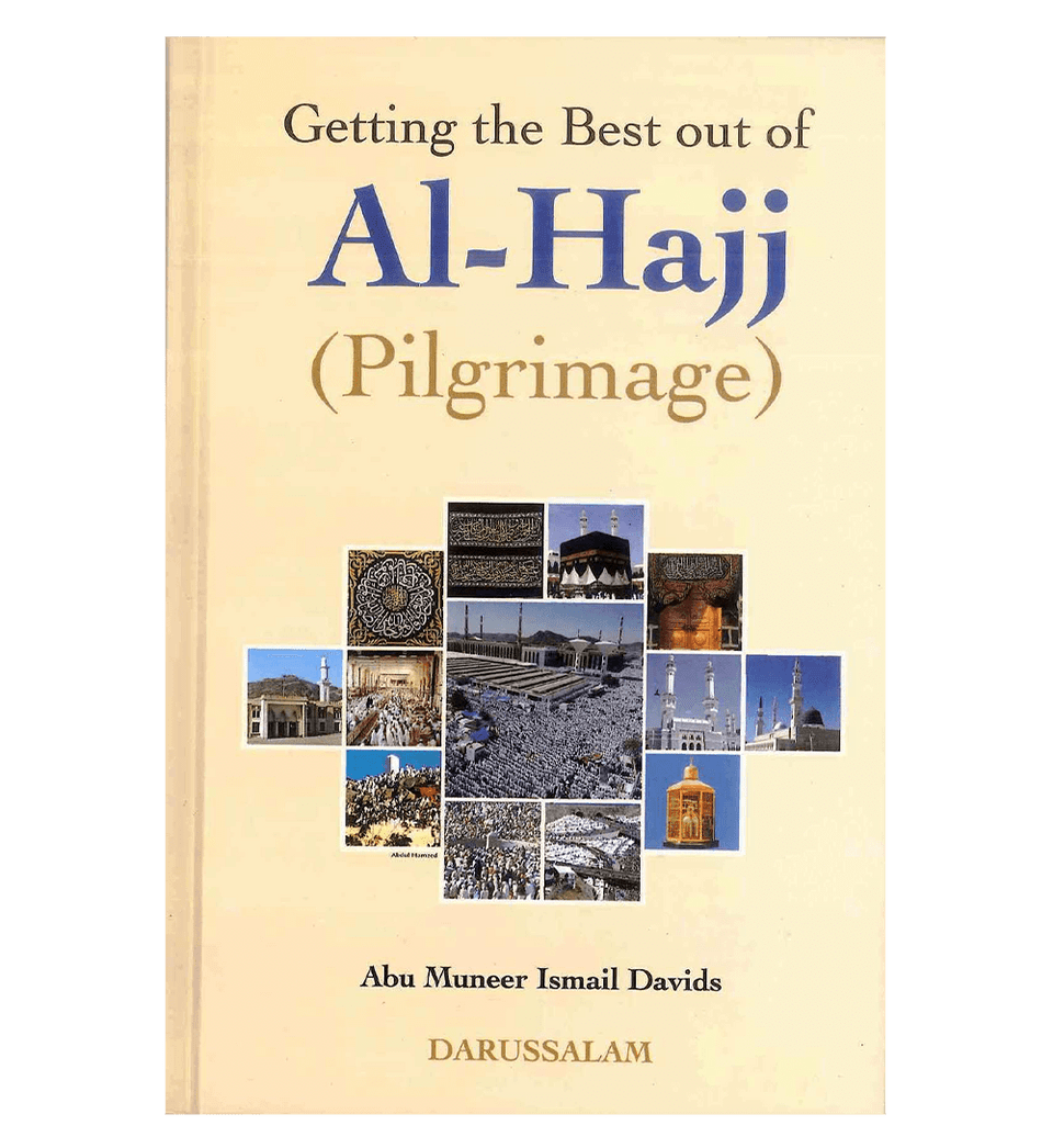 Getting the Best Out of Al-Hajj (Pilgrimage)
