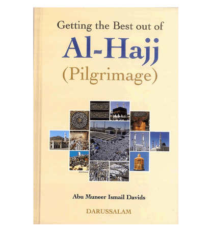 Getting the Best Out of Al-Hajj (Pilgrimage)