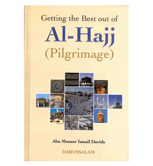Getting the Best Out of Al-Hajj (Pilgrimage)
